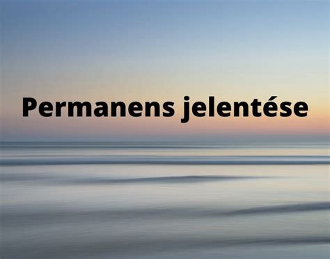 permanens jelentése|permanens 